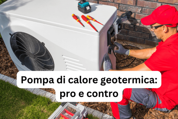 Pompa di calore geotermica: pro e contro