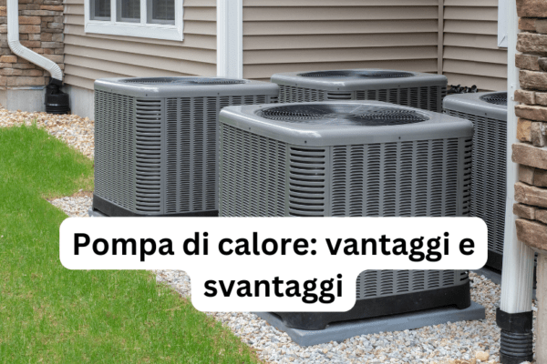 Pompa di calore: vantaggi e svantaggi