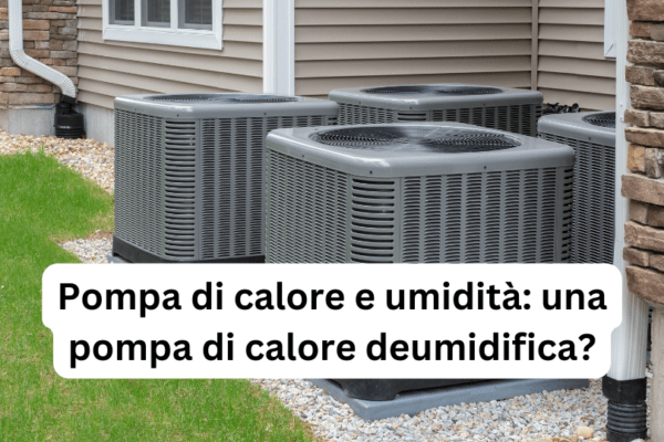 Pompa di calore e umidità: una pompa di calore deumidifica?